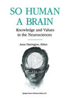 So Human a Brain: Knowledge and Values in the Neurosciences