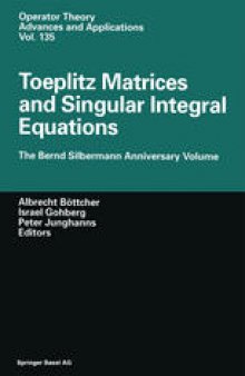 Toeplitz Matrices and Singular Integral Equations: The Bernd Silbermann Anniversary Volume