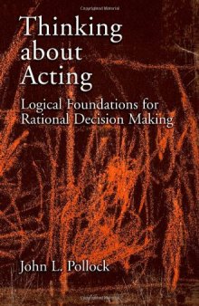 Thinking about acting: logical foundations for rational decision making