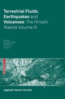 Terrestrial Fluids, Earthquakes and Volcanoes: The Hiroshi Wakita Volume III (Pageoph Topical Volumes) (v. 3)