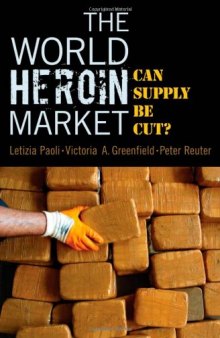 The World Heroin Market: Can Supply Be Cut? (Studies in Crime and Public Policy)