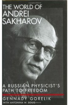 The world of Andrei Sakharov: a Russian physicist's path to freedom