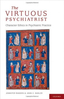 The Virtuous Psychiatrist: Character Ethics in Psychiatric Practice (International Perspectives in Philosophy and Psychiatry)  