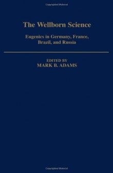 The Wellborn Science: Eugenics in Germany, France, Brazil, and Russia 