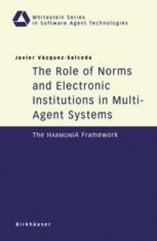 The Role of Norms and Electronic Institutions in Multi-Agent Systems: The HarmonIA Framework