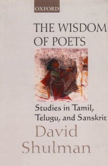 The Wisdom of Poets: Studies in Tamil, Telugu, and Sanskrit  