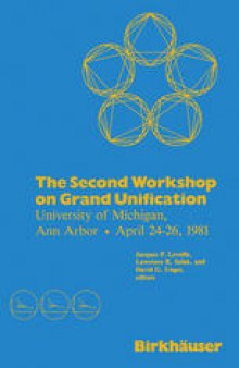 The Second Workshop on Grand Unification: University of Michigan, Ann Arbor April 24–26, 1981