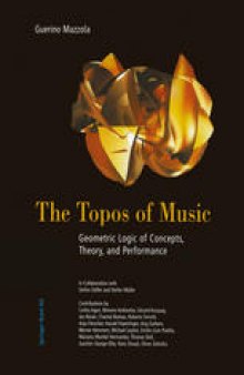 The Topos of Music: Geometric Logic of Concepts, Theory, and Performance
