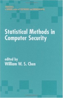 Statistical Methods in Computer Security (Statistics:  A Series of Textbooks and Monographs)
