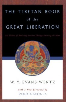 The Tibetan Book of the Great Liberation: Or the Method of Realizing Nirvana through Knowing the Mind