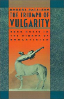 The Triumph of Vulgarity: Rock Music in the Mirror of Romanticism  