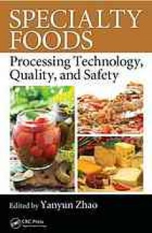 Specialty foods : processing technology, quality, and safety