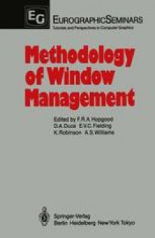 Methodology of Window Management: Proceedings of an Alvey Workshop at Cosener’s House, Abingdon, UK, April 1985