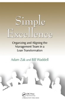 Simple Excellence : Organizing and Aligning the Management Team in a Lean Transformation.