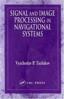 Signal and Image Processing in Navigational Systems (Electrical Engineering & Applied Signal Processing Series)