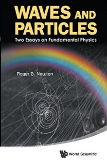 Waves and Particles : Two Essays on Fundamental Physics