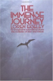 The Immense Journey: An Imaginative Naturalist Explores the Mysteries of Man and Nature