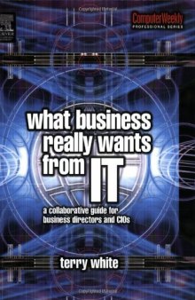 What Business Really Wants from IT: A Collaborative Guide for Business Directors and CIOs 