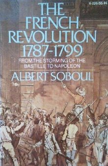 The French Revolution, 1787-1799 : From the storming of the Bastille to Napoleon