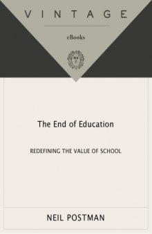 The end of education : redefining the value of school