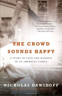 The Crowd Sounds Happy: A Story of Love and Madness in an American Family