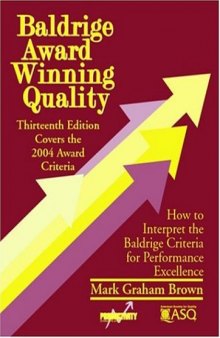 Baldridge Award Winning Quality: 13th Edition- Covers the 2004 Award Criteria How to Interpret the Baldrige Criteria for Performance Excellence