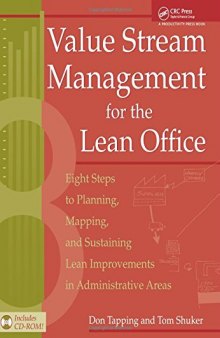 Value Stream Management for the Lean Office: Eight Steps to Planning, Mapping, & Sustaining Lean Improvements in Administrative Areas