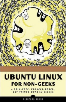 Ubuntu for Non-Geeks: A Pain-Free, Project-Based, Get-Things-Done Guidebook