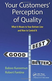 Your Customers' Perception of Quality: What It Means to Your Bottom Line and How to Control It