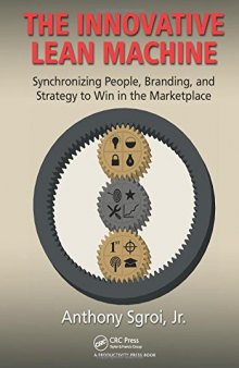 The Innovative Lean Machine: Synchronizing People, Branding, and Strategy to Win in the Marketplace