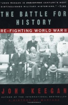 The Battle For History: Re-fighting World War II