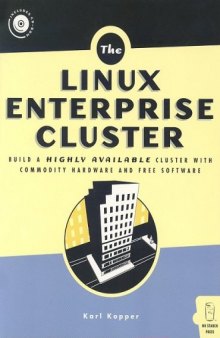 The Linux Enterprise Cluster: Build a Highly Available Cluster with Commodity Hardware and Free Software