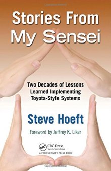 Stories from my sensei : two decades of lessons learned implementing Toyota-style systems