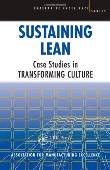 Sustaining Lean: Case Studies in Transforming Culture (Enterprise Excellence)