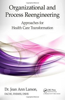 Organizational and Process Reengineering: Approaches for Health Care Transformation
