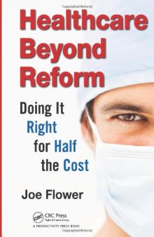 Healthcare Beyond Reform: Doing It Right for Half the Cost