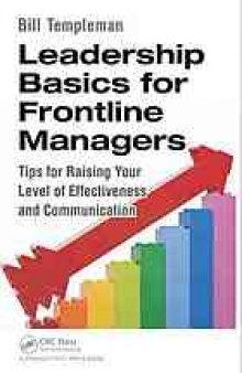 Leadership Basics for Frontline Managers: Tips for Raising Your Level of Effectiveness and Communication