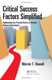 Critical Success Factors Simplified: Implementing the Powerful Drivers of Dramatic Business Improvement