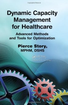 Dynamic Capacity Management for Healthcare: Advanced Methods and Tools for Optimization
