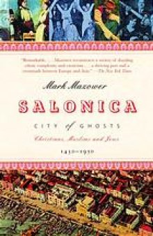 Salonica, city of ghosts : Christians, Muslims, and Jews, 1430-1950
