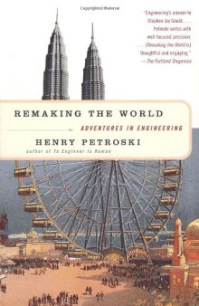 Remaking the World: Adventures in Engineering