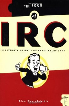 The Book of IRC: The Ultimate Guide to Internet Relay Chat