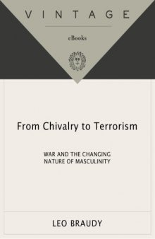 From Chivalry to Terrorism: War and the Changing Nature of Masculinity  