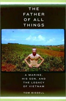 Father of All Things: A Marine, His Son, and the Legacy of Vietnam