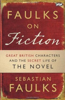 Faulks on Fiction: The Secret Life of the Novel; Villians; includes Oliver Twist and The Woman In White  