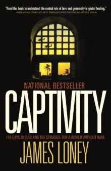 Captivity: 118 Days in Iraq and the Struggle for a World Without War
