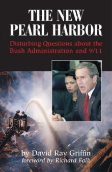 The New Pearl Harbor: Disturbing Questions About the Bush Administration and 9 11