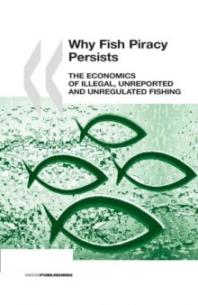 Why Fish Piracy Persists the Economics of Illegal Unreported And Unregulated Fishing