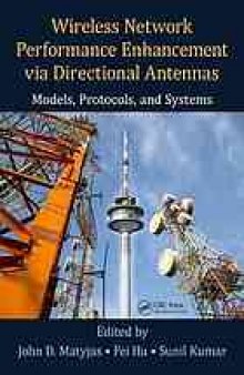 Wireless network performance enhancement via directional antennas : models, protocols, and systems