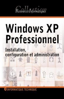 Windows XP professionnel (nouvelle edition) - installation, configuration et administration